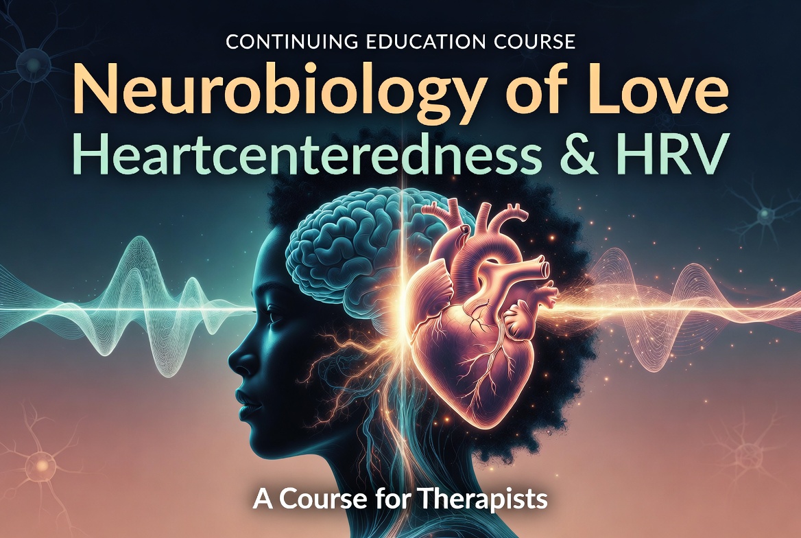 Neurobiology of Love, Heart-Centeredness & HRV